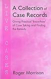 A Collection of Case Records: Giving Practical Know How of Case Taking  Finding the Remedy