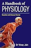A Handbook of Physiology - Question Answer Format