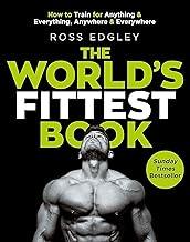 THE WORLD'S FITTEST BOOK: How to Train for Anything and Everything, Anywhere and Everywhere