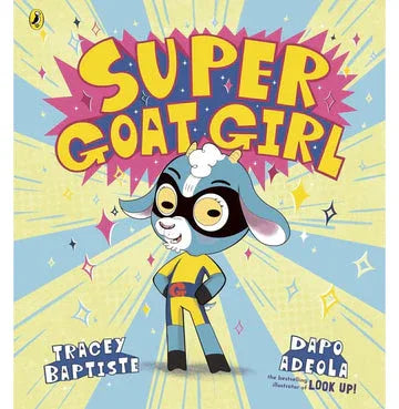 Super Goat Girl: Illustrated By Dapo Adeola – A Funny, Uplifting Starting School Story