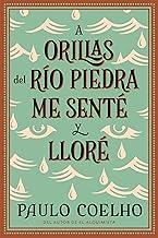 By the River Piedra I Sat Down and Wept: A Orillas del Rio Piedra me sente y llore / (Spanish edition)