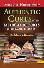 Success of Homeopathy Authentic Cures with Medical Reports Before and After Treatment