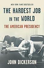 The Hardest Job in the World: The American Presidency