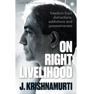 On Right Livelihood: Freedom From Distractions, Addictions And Possessiveness