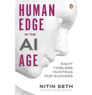 Human Edge In The Ai Age:  Eight Timeless Mantras For Success