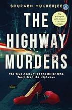 The Highway Murders: The True account of the Serial Killer who terrorized the Highways | A true crime story