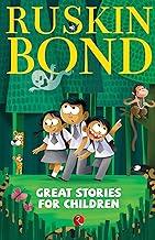 Great Stories for Children: (World's Best Collection of 19+ most-loved stories by award-winning Author, A must-read fiction short stories for kids)