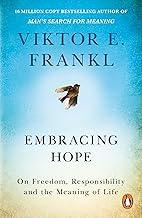Embracing Hope: On Freedom, Responsibility & the Meaning of Life