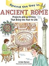 Spend the Day in Ancient Rome: Projects and Activities that Bring the Past to Life: 3 (Spend The Day Series)