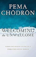 Welcoming the Unwelcome: Wholehearted Living in a Brokenhearted World