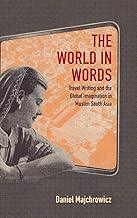 The World in Words: Travel Writing and the Global Imagination in Muslim South Asia