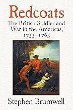Redcoats: The British Soldier And War in the Americas, 1755-1763