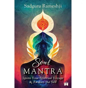 Soul Mantra: Ignite Your Spiritual Voyage And Awaken The Self