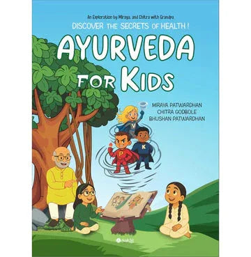 Ayurveda For Kids : Discover The Secrets Of Health!