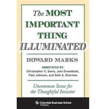 The Most Important Thing Illuminated: Uncommon Sense For The Thoughtful Investor