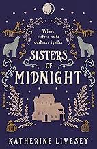Sisters of Midnight: An unforgettable teen fantasy adventure of warring witches and forbidden love: Book 3 (Sisters of Shadow)