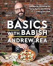 Basics With Babish: Recipes for Screwing Up, Trying Again, and Hitting It Out of the Park: a Cookbook