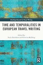 Time and Temporalities in European Travel Writing (Routledge Research in Travel Writing)