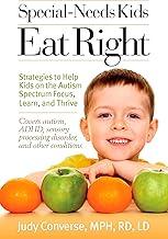Special-Needs Kids Eat Right: Strategies to Help Kids on the Autism Spectrum Focus, Learn, and Thrive