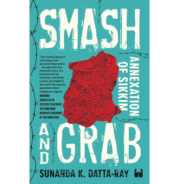 Smash And Grab: Annexation Of Sikkim
