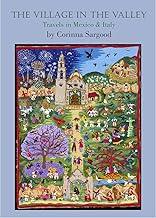 The Village in the Valley: Travels in Mexico and Italy