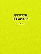 Abraham Lincoln: The Practical Mystic