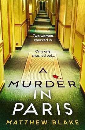 A Murder in Paris: The gripping, twisty crime thriller novel about secrets behind closed