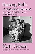 Raising Raffi: A Book about Fatherhood (For People Who Would Never Read Such a Book)
