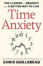 Time Anxiety: The Illusion of Urgency and a Better Way to Live: The Illusion of Urgency and a Better Way to Live (Crown Currency)