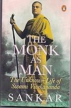 Monk As Man, The: The Unknown Life of Swami Vivekananda