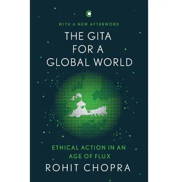 The Gita For A Global World: Ethical Action In An