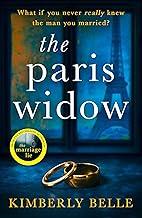 The Paris Widow: An utterly twisty and unputdownable psychological thriller for 2024 from the author of The Marriage Lie!