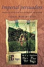 Imperial Persuaders: Images of Africa and Asia in British Advertising: 46 (Studies in Imperialism)