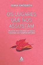 Os lugares que nos assustam: Um guia para despertar nossa coragem em tempos difíceis (Portuguese Edition)