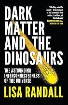 Dark Matter and the Dinosaurs: The Astounding Interconnectedness of the Universe