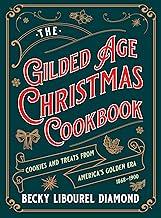 The Gilded Age Christmas Cookbook: Cookies and Treats from America's Golden Era