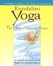 Kundalini Yoga: The Flow of Eternal Power: A Simple Guide to the Yoga of Awareness as taught by Yogi Bhajan, Ph.D.