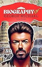 Biography of George Michael (Biographies of Musicians)