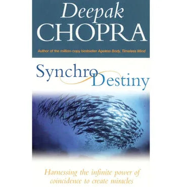 Synchrodestiny: Harnessing The Infinite Power Of Coincidence To Create Miracles