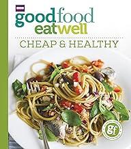Good Food Eat Well: Cheap and Healthy: Cheap & Healthy