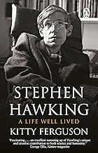 Stephen Hawking: A Life Well Lived