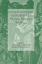 Understanding Integration in the Roman World: 47 (Impact of Empire, 47)