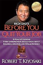 Rich Dad's Before You Quit Your Job : 10: 10 Real-Life Lessons Every Entrepreneur Should Know About Building a Million-Dollar Business