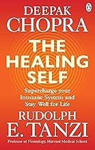 The Healing Self: Supercharge Your Immune System and Stay Well for Life