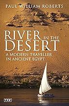River in The Desert: A Modern Traveller In Ancient Egypt