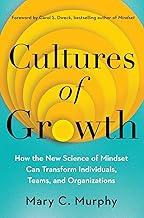 Cultures of Growth: How the New Science of Mindset Can Transform Individuals, Teams, and Organizations