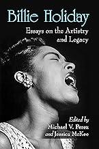 Billie Holiday: Essays on the Artistry and Legacy