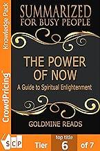 The Power of Now - Summarized for Busy People: A Guide to Spiritual Enlightenment: Based on the Book by Eckhart Tolle