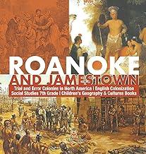 Roanoke and Jamestown! Trial, Error, Successes and Failures in North American Colonization Grade 7 Children's American History