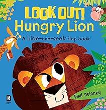Look Out! Hungry Lion: The brilliantly fun new lift-the-flap animal board book series with wonderfully colourful illustrations – perfect for young children!